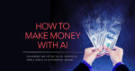 How to make money with AI