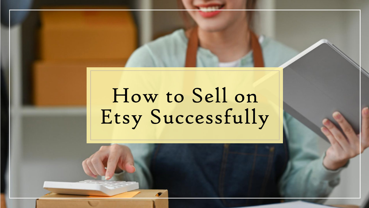 how to sell on etsy successfully